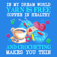 Yarn T  Shirt In My Dream World Yarn Is Free, Coffee Is Healthy And Cr Premium Hoodie | Teevron