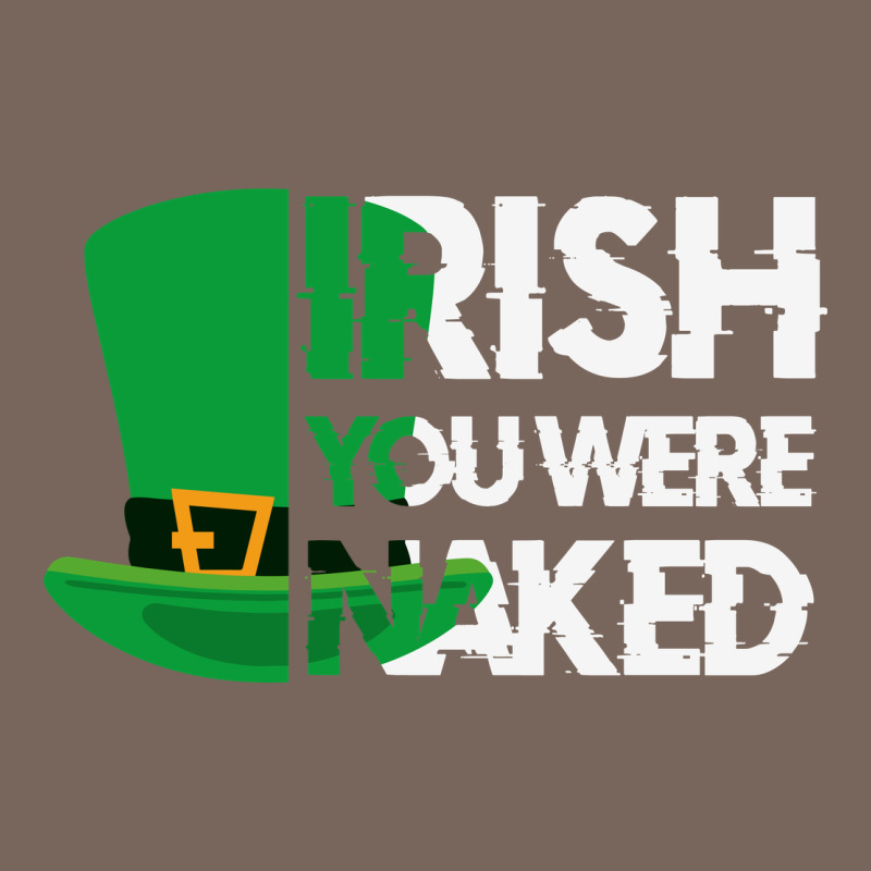 Irish You Were Naked Funny St Patrick Day Premium Hoodie by linhVisuals | Teevron