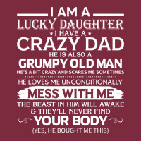 I Am A Lucky Daughter I Have A Crazy Dad Grumpy Old Man T Shirt Premium Hoodie | Teevron