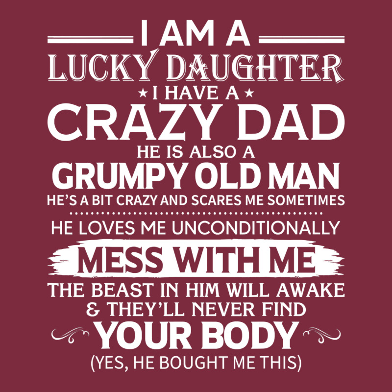 I Am A Lucky Daughter I Have A Crazy Dad Grumpy Old Man T Shirt Premium Hoodie by linhVisuals | Teevron