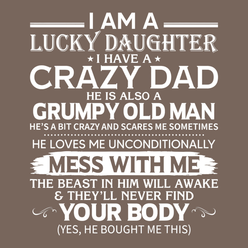 I Am A Lucky Daughter I Have A Crazy Dad Grumpy Old Man T Shirt Premium Hoodie by linhVisuals | Teevron