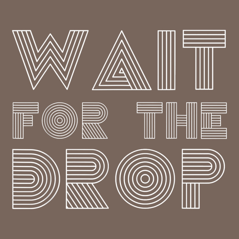 Retro Edm Wait For The Drop House Dj Trance Wash T Shirt Premium Hoodie by linhVisuals | Teevron