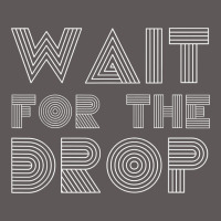 Retro Edm Wait For The Drop House Dj Trance Wash T Shirt Premium Hoodie | Teevron
