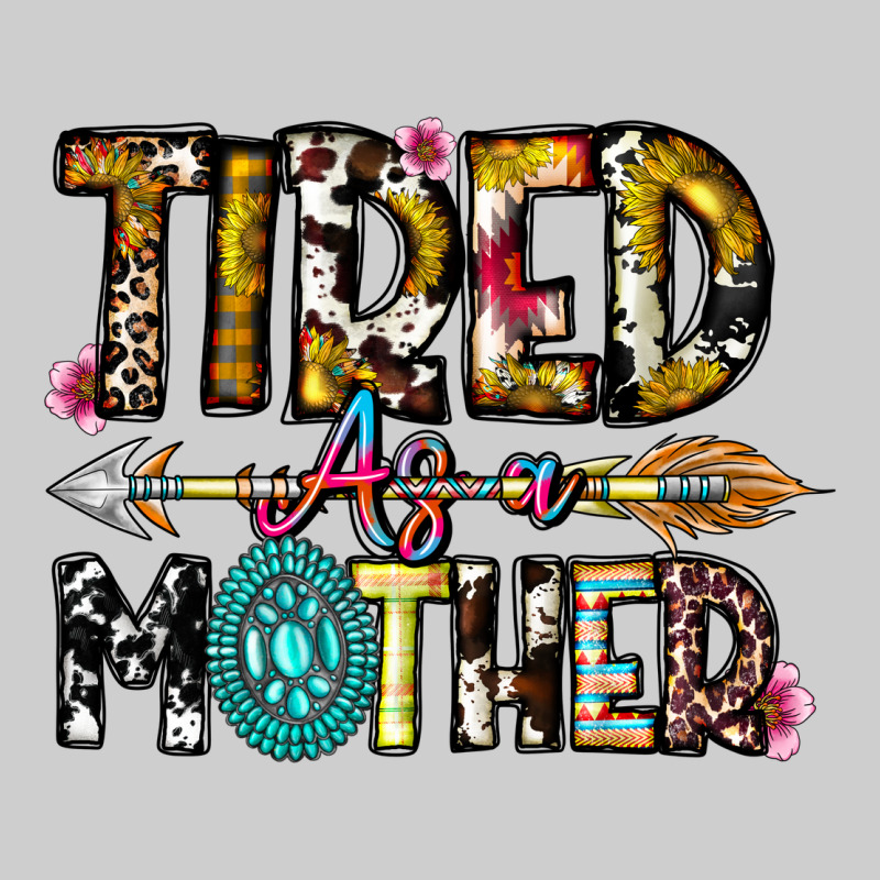 Tired As A Mother Premium Tee by CowhideDigitalArt | Teevron