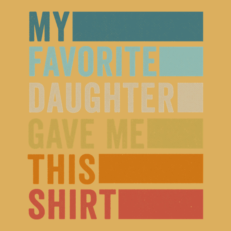 My Favorite Daughter Gave Me This Shirt Father's Day Pullover Hoodie Premium Hoodie by linhVisuals | Teevron