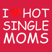 I Love Hot Single Moms Tee Red Heart Hot Mother Milf Mommy T Shirt Premium Hoodie | Teevron