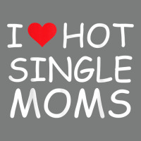 I Love Hot Single Moms Tee Red Heart Hot Mother Milf Mommy T Shirt Premium Hoodie | Teevron