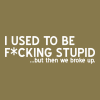I Used To Be F Cking Stupid Premium Hoodie | Teevron