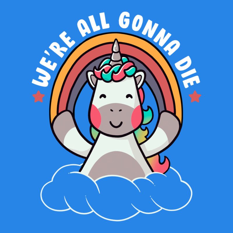 We're All Gonna Die Funny Cute Unicorn Premium Hoodie by linhVisuals | Teevron