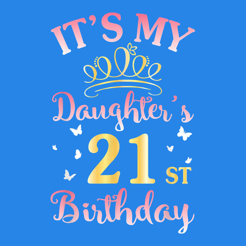 It's My Daughter's 21st Birthday Happy To Her Mommy Daddy T Shirt Premium Hoodie by linhVisuals | Teevron