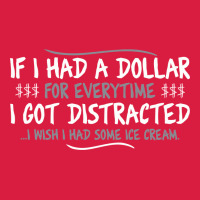 If I Had A Dollar For Everytime I Got Distracted Premium Hoodie | Teevron