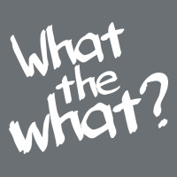 What The What Premium Hoodie | Teevron