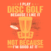 I Play Disc Golf Because I Like It Not Premium Hoodie | Teevron