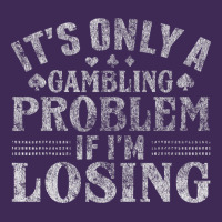 Only A Gambling Problem If Losing Premium Hoodie | Teevron