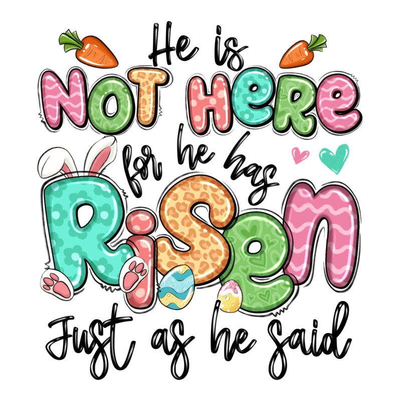 Easter He Is Not Here For He Has Risen Just As He Premium Tee by LillyAllenDesigns | Teevron
