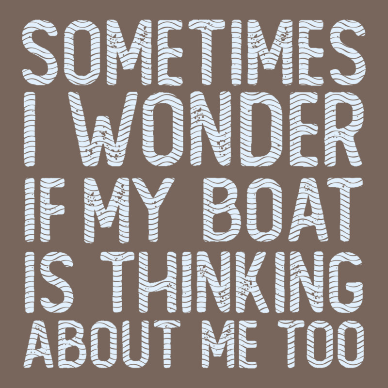 Boating Funny If My Boat Is Thinking About Me Too Funny Pontoon Boat L Premium Hoodie by linhVisuals | Teevron