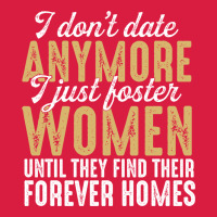 Don't Date Anymore I Just Foster Women Until They Find Their Forever H Premium Hoodie | Teevron