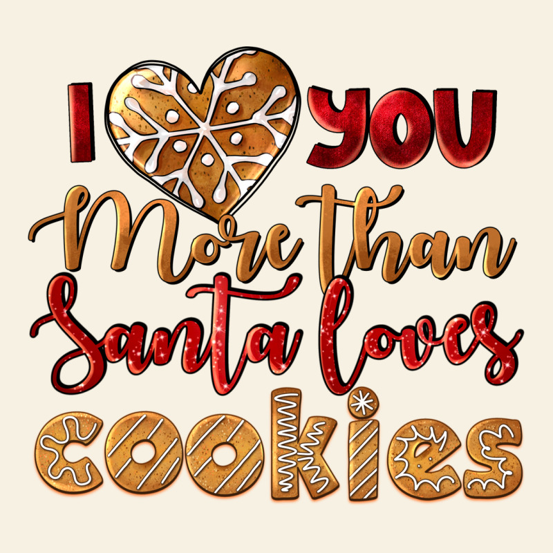 I Love You More Than Santa Loves Cookies Vintage Tee by LillyAllenDesigns | Teevron