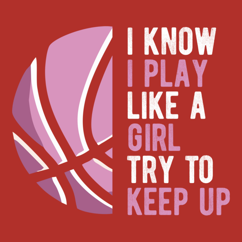 I Know I Play Basketball Like A Girl Try To Keep Up Funny Gift For Gir Premium Hoodie by linhVisuals | Teevron