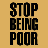 Stop Being Poor Premium Hoodie | Teevron