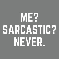 Me? Sarcastic? Never - Funny Sayings Premium Hoodie | Teevron