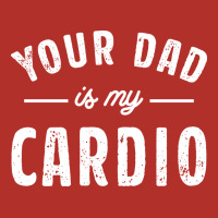 Your Dad Is My Cardio Premium Hoodie | Teevron