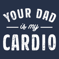 Your Dad Is My Cardio Premium Hoodie | Teevron
