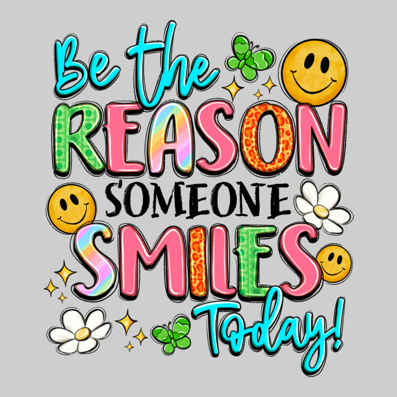 Be The Reason Someone Smiles Today Premium Tee by LillyAllenDesigns | Teevron