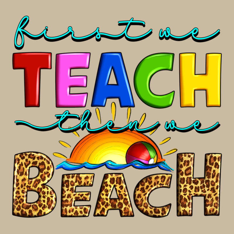 First We Teach Then We Beach Long Sleeve Tee by Artiststas | Teevron