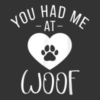 you had me at woof puppy dog lover | Teevron