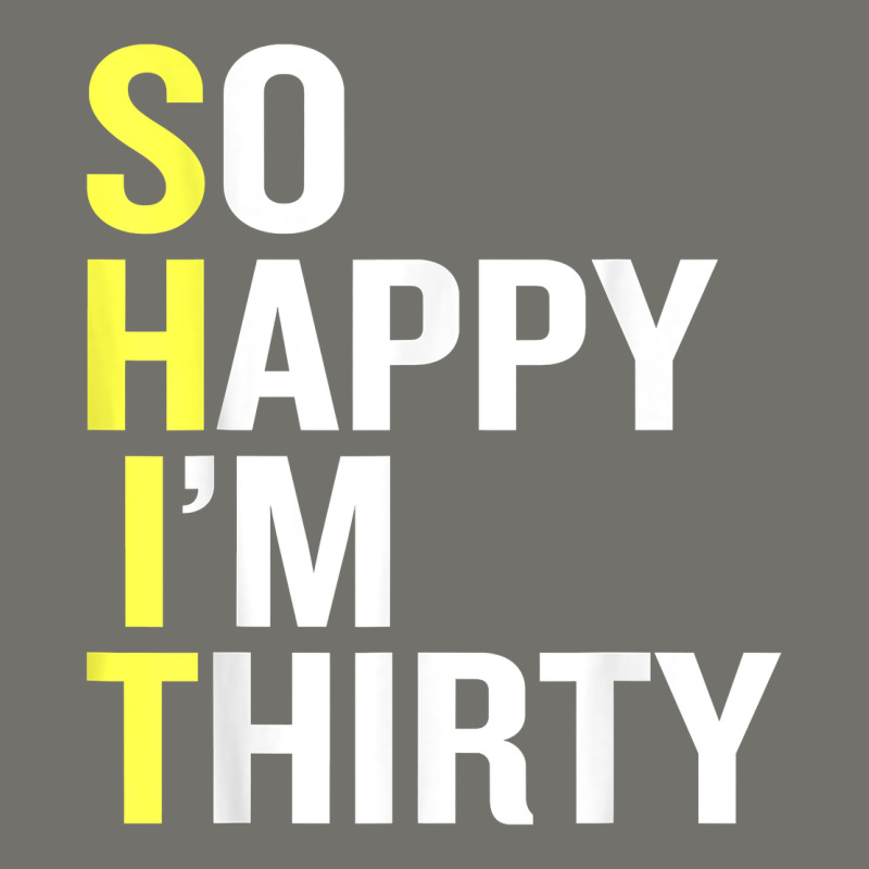 So Happy I'm Thirty 30 Year Old Funny 30th Birthday T Shirt Premium Hoodie by linhVisuals | Teevron