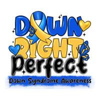 down right perfect down syndrome awareness | Teevron