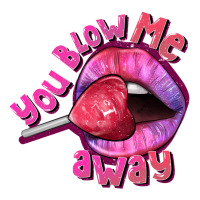 You Blow Me Away Valentines Day | Teevron