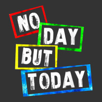 no day but today | Teevron