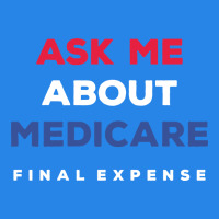 Ask Me About Medicare Final Expense Premium Hoodie | Teevron