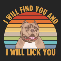 I Will Find You And I Will Lick You T  Shirt I Will Find You And I Wil Premium Hoodie | Teevron