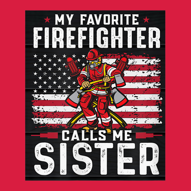 My Favorite Firefighter Calls Me Sister. Premium Hoodie by linhVisuals | Teevron
