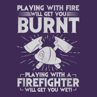 Playing With Fire Will Get You Burnt Fireman Firefighter Fun Premium Hoodie | Teevron