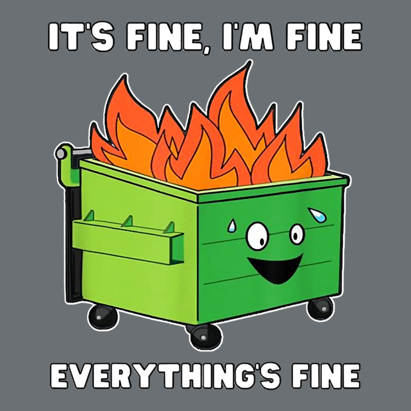 Dumpster Fire Its Fine Im Fine Premium Hoodie by linhVisuals | Teevron