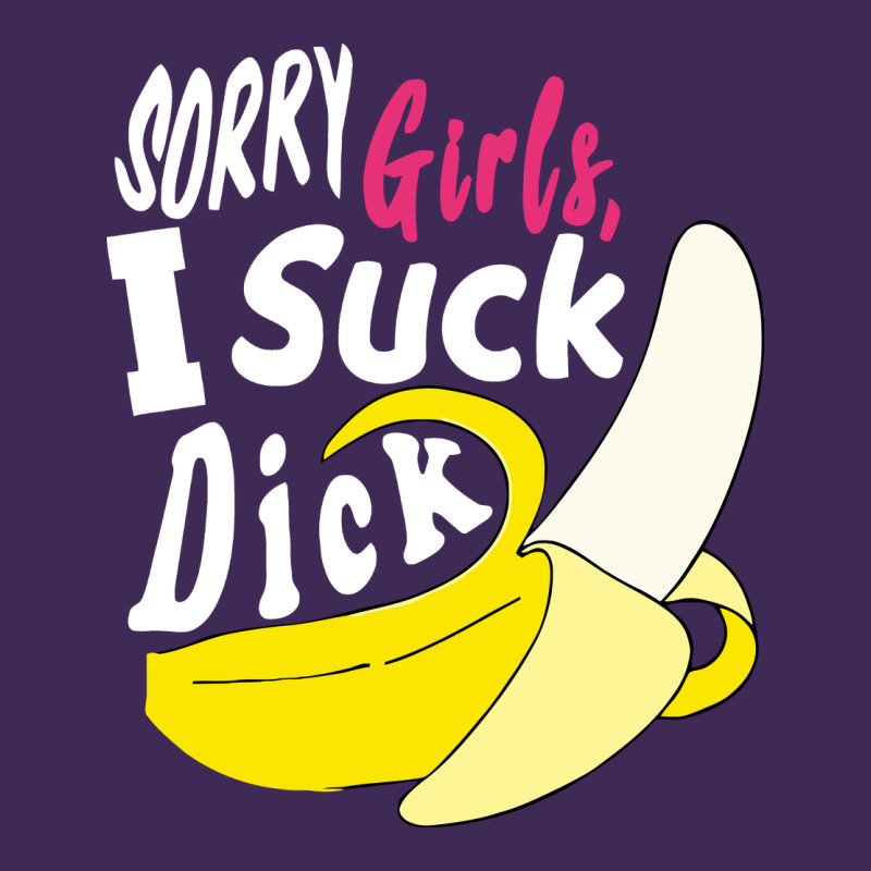 Sorry Girls I Suck Dick Banana Premium Hoodie by linhVisuals | Teevron