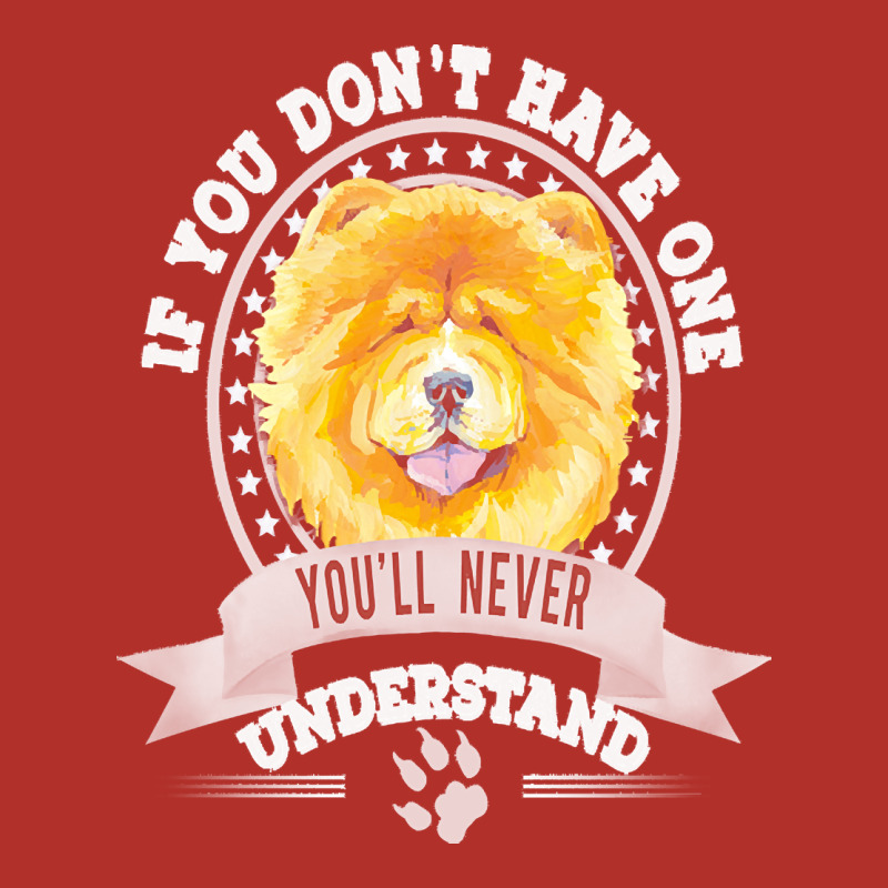 Chow Chow Gift T  Shirt If You Don't Have One You'll Never Understand Premium Hoodie by linhVisuals | Teevron