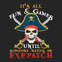 It's All Fun & Games Until Someone Needs An Eyepatch Pirate T Shirt Premium Hoodie | Teevron