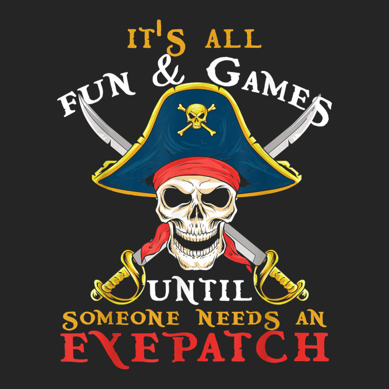 It's All Fun & Games Until Someone Needs An Eyepatch Pirate T Shirt Premium Hoodie by linhVisuals | Teevron