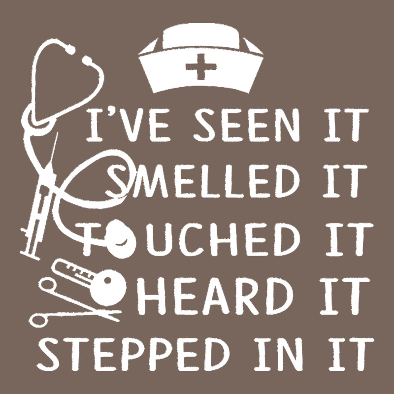 Nurse T  Shirt Nurse I've Seen It Smelled It Touched It T  Shirt Premium Hoodie by linhVisuals | Teevron