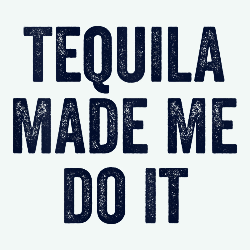 Womens Tequila Made Me Do It Tank Tops For Women Summer Drinking Tank Premium Hoodie by linhVisuals | Teevron
