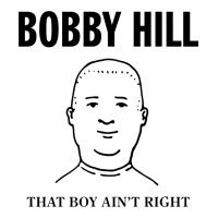 bobby hill that boy ain't right [tw] | Teevron