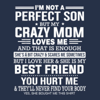I'm Not A Perfect Son But My Crazy Mom Loves Me Mother's Day T Shirt Premium Hoodie | Teevron