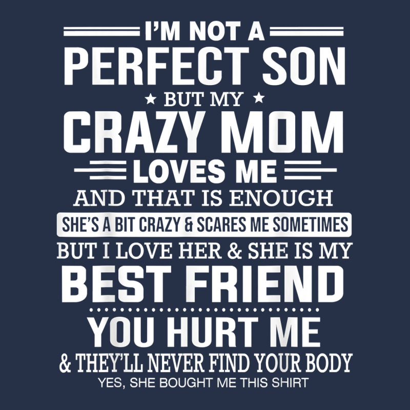I'm Not A Perfect Son But My Crazy Mom Loves Me Mother's Day T Shirt Premium Hoodie by linhVisuals | Teevron