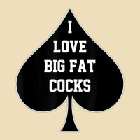 I Love Big Fat Cocks Queen Of Spades T Shirt Premium Hoodie | Teevron