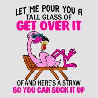 Let Me Pour You A Tall Glass Of Get Over It Flamingo T Shirt Premium Hoodie | Teevron
